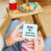 Ain't No Hood Like Fatherhood' Coaster