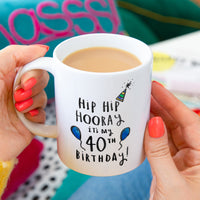 Hip Hip Hooray It's My 40th Birthday' Mug