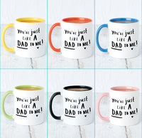 You're Just Like A Dad To Me Mug