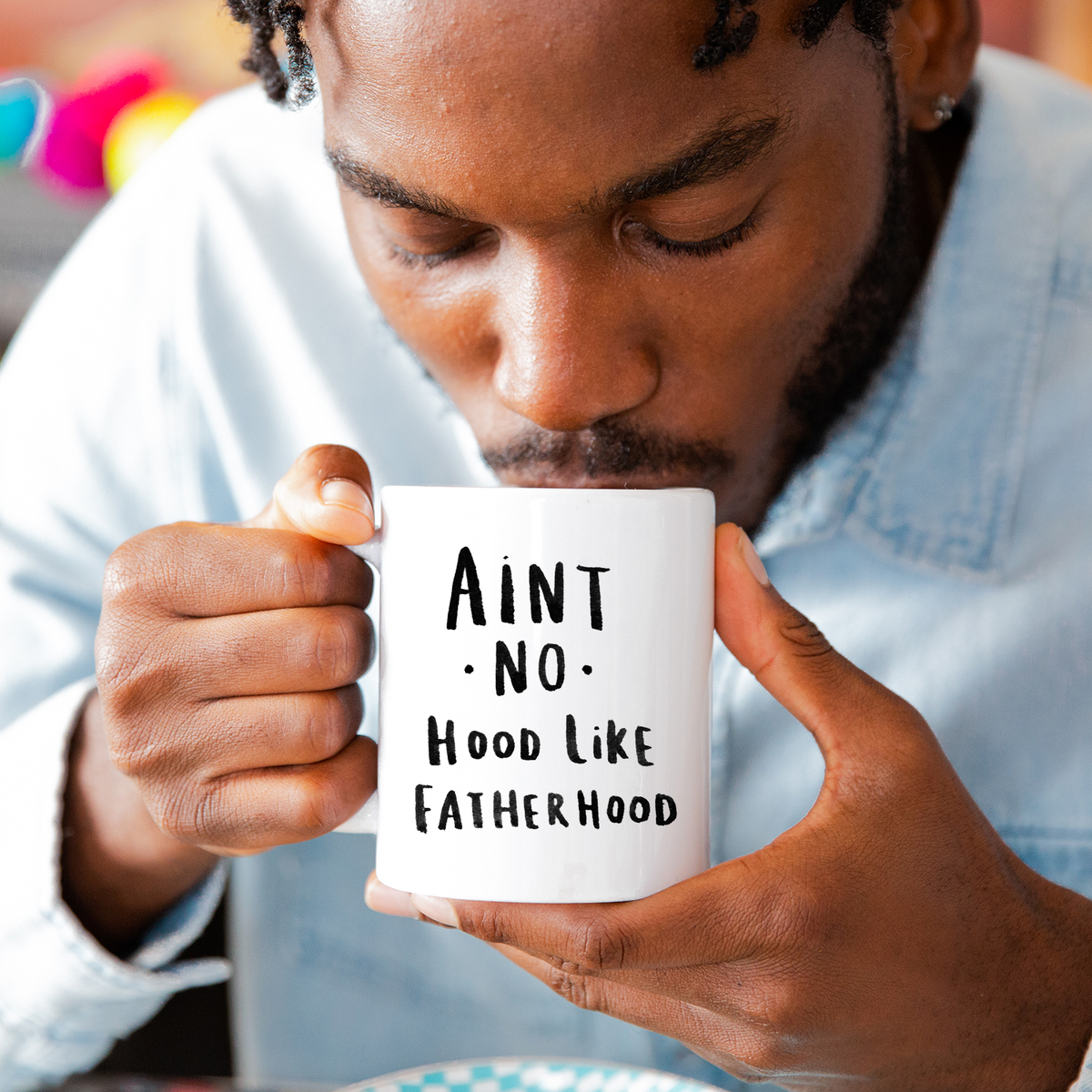 Ain't No Hood Like Fatherhood Dad Mug