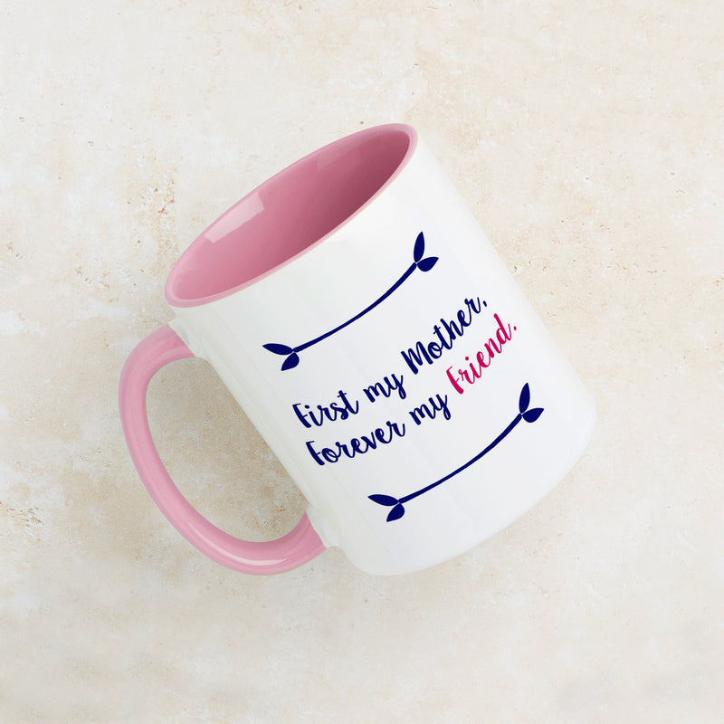 First My Mother, Forever My Friend Mug