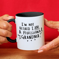 I Am Not Retired, I Am A Professional Grandma' Mug