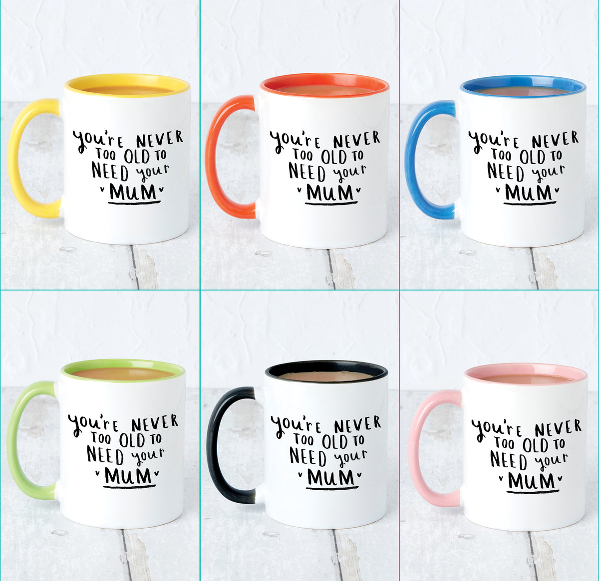 Never Too Old To Need Your Mum' Mother's Day Mug