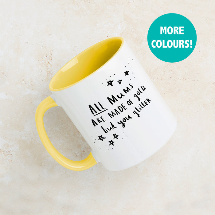 All Mums Are Made Of Gold But You Glitter' Mug