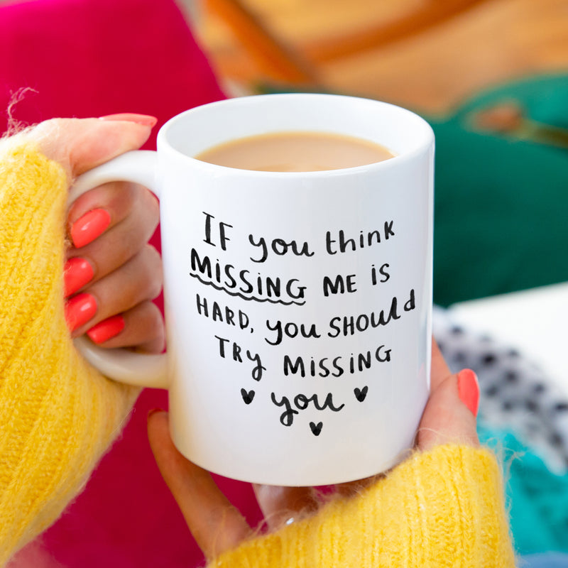 If You Think Missing Me Is Hard, Try Missing You' Mug