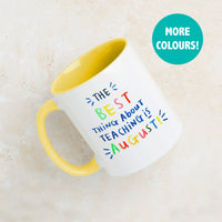 The Best Thing About Teaching Is August Mug