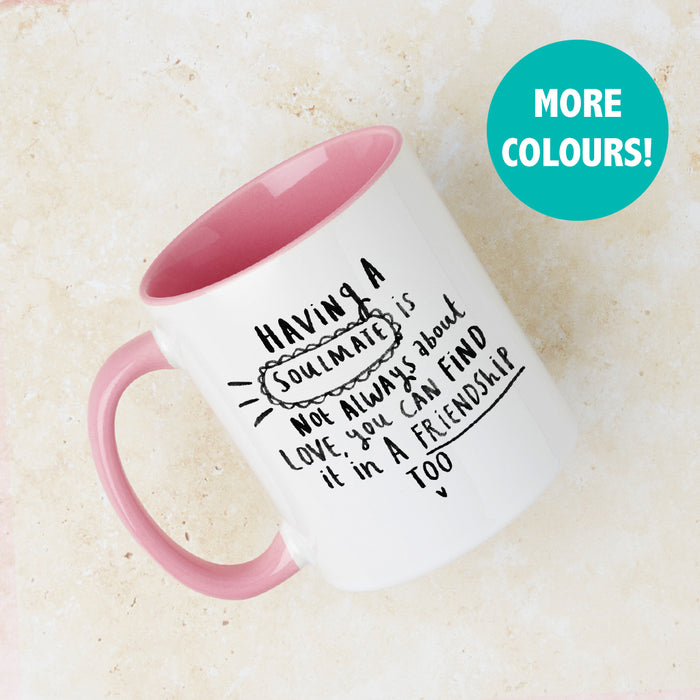 'Having A Soulmate' Friendship Mug