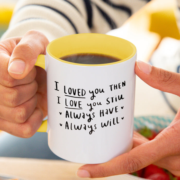 I Loved You Then, I Love You Still' Mug