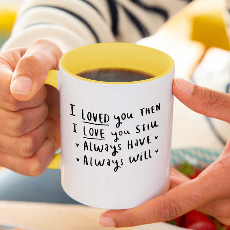 I Loved You Then, I Love You Still' Mug