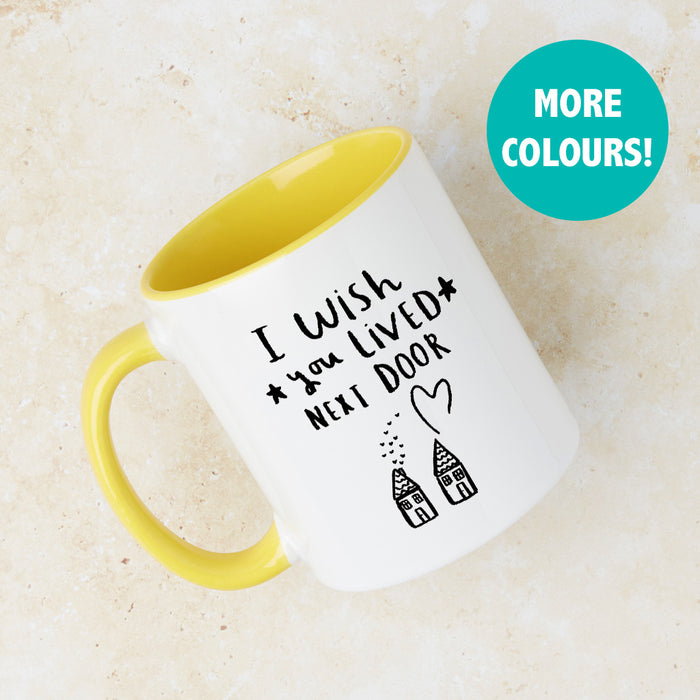 I / We Wish You Lived Next Door' Friendship Mug