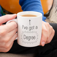 I've Got A Degree Mug