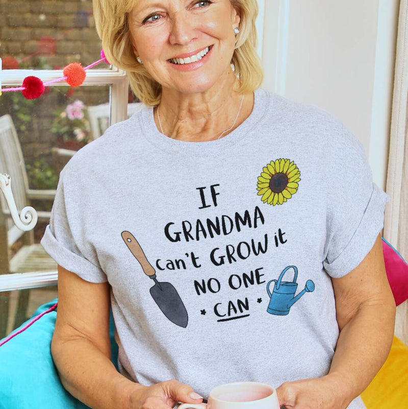 If Grandma Can't Grow It No One Can Tshirt