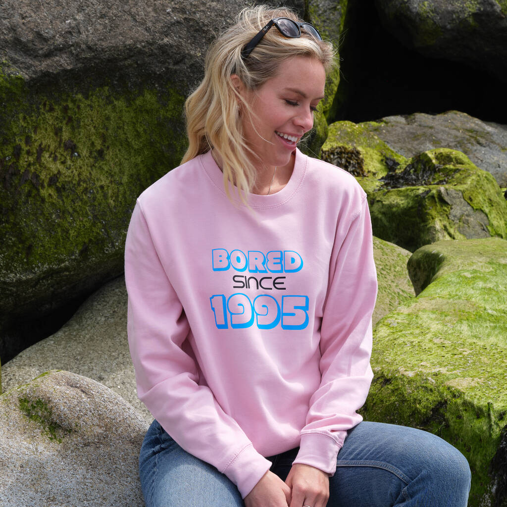 Personalised 'Bored since' Birth Year Sweatshirt Jumper