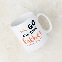 Personalised 'Go Ask Your Father' Orange Mug For Mum