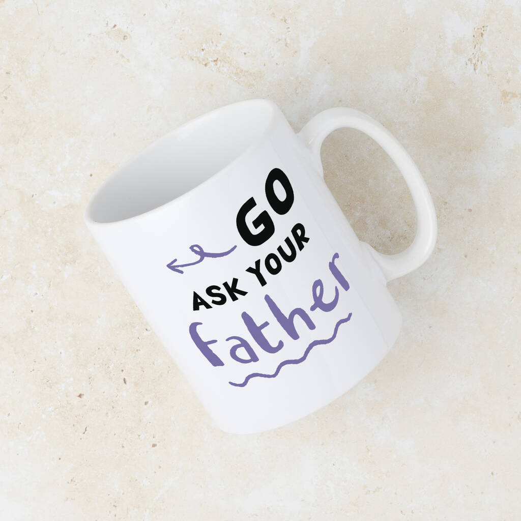 Personalised 'Go Ask Your Father' Purple Mug For Mum