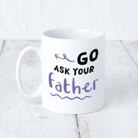 Personalised 'Go Ask Your Father' Purple Mug For Mum