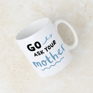 Personalised 'Go Ask Your Mother' Father's Day Blue Mug