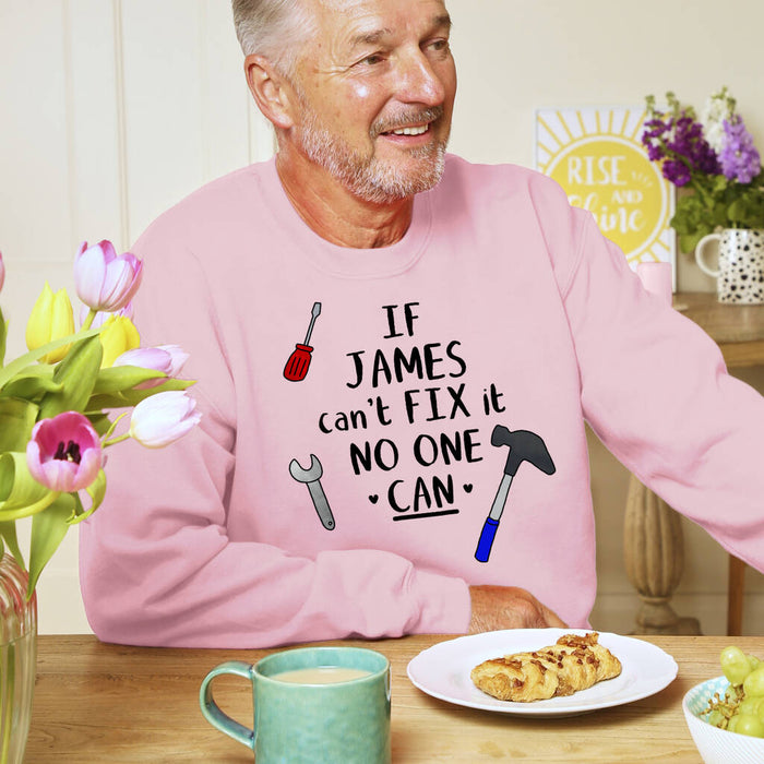 Personalised 'If *Name* Can't Fix It No One Can' Sweatshirt