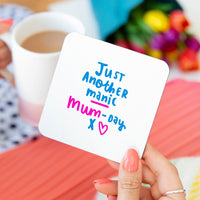 Just another manic mum-day' Coaster