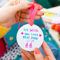 We wish you lived next door' colour Keepsake decoration