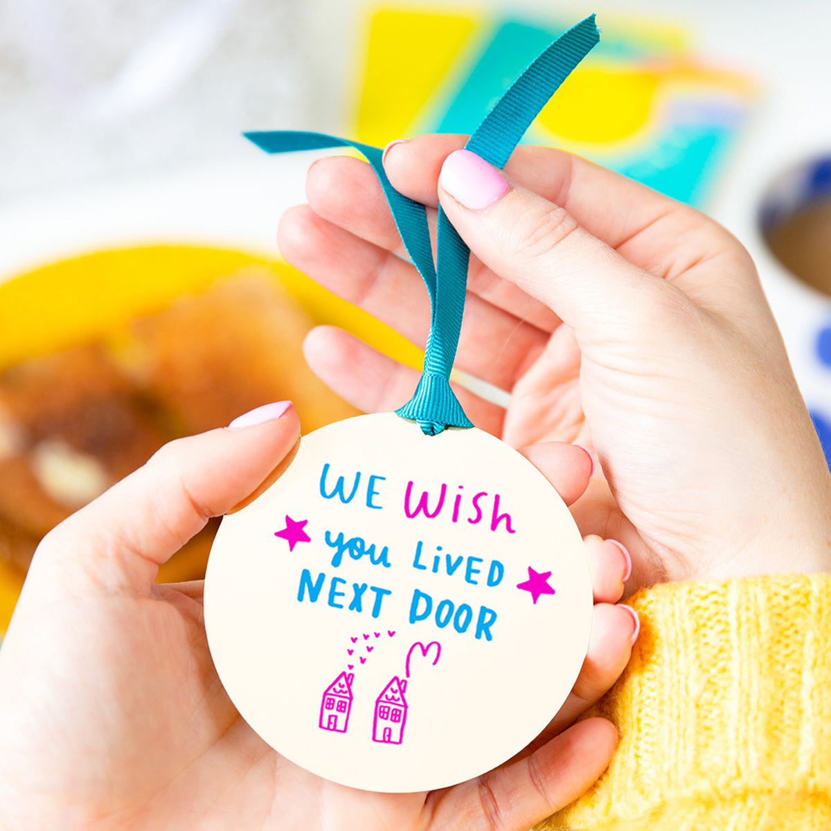 'I wish you lived next door' colour Keepsake decoration