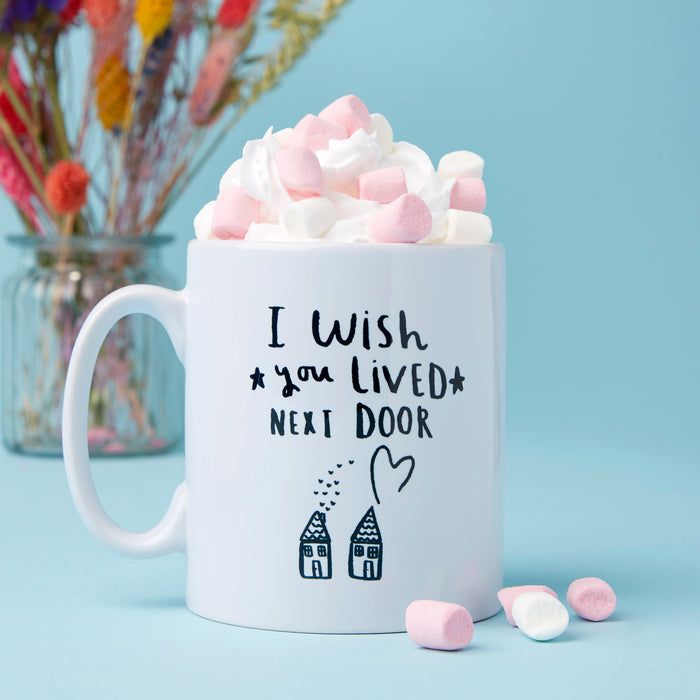 I / We Wish You Lived Next Door' Friendship Mug