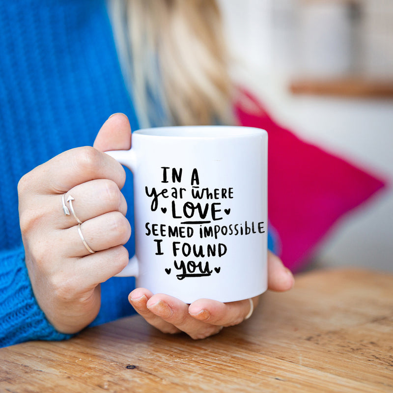 In A Year Where Love Seemed Impossible I Found You' Mug