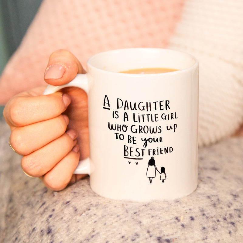 A daughter is a little girl who grows up to be your best friend' Mug