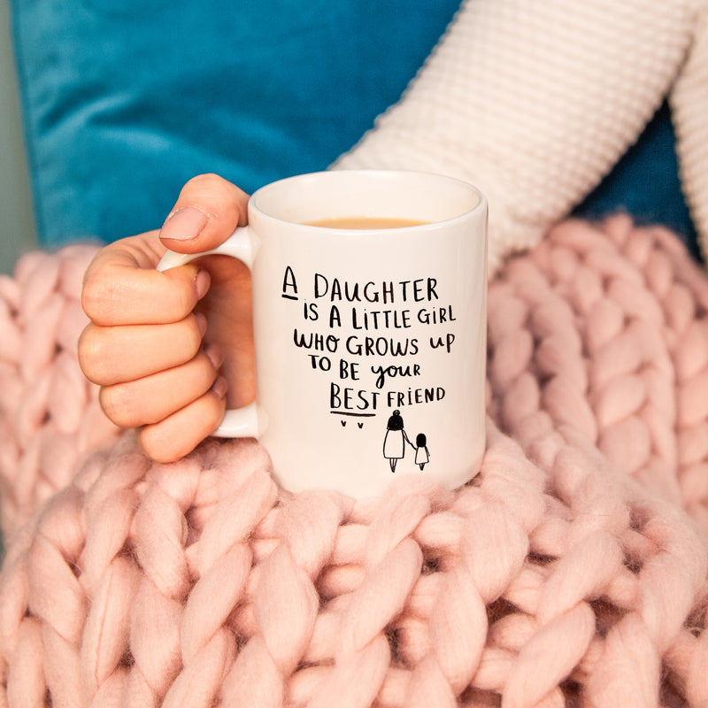 A daughter is a little girl who grows up to be your best friend' Mug