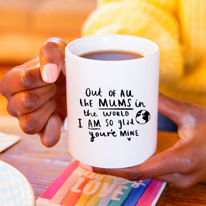 'Out Of All The Mum's I Am So Glad You're Mine' Mug