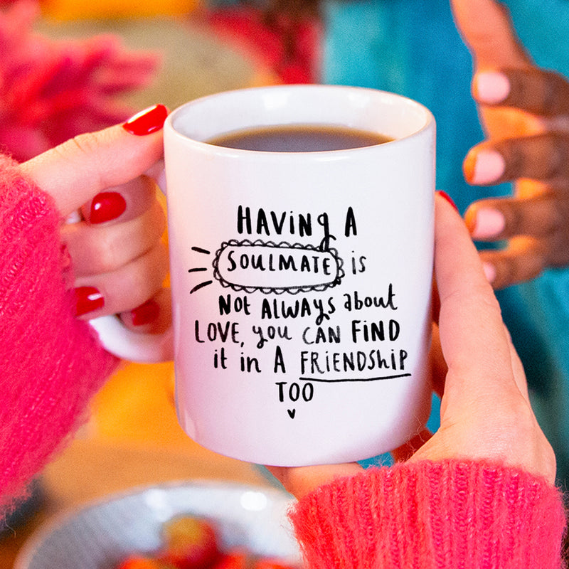 'Having A Soulmate' Friendship Mug