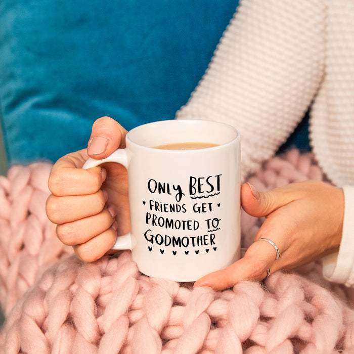 'Only Best Friends Get Promoted To Godmother' Mug