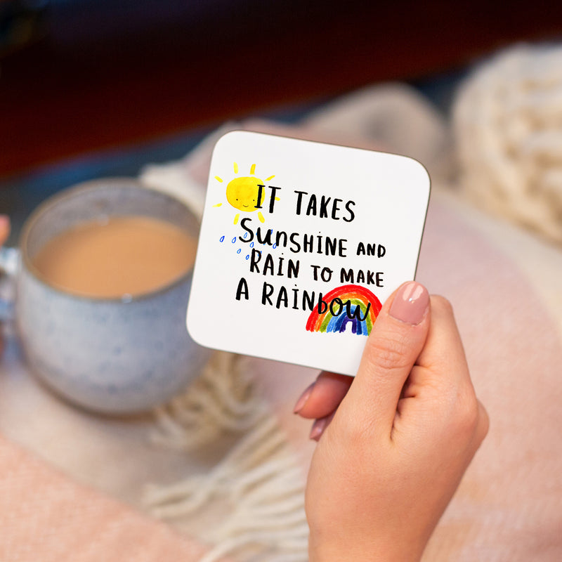 Takes Sunshine And Rain To Make A Rainbow' Coaster