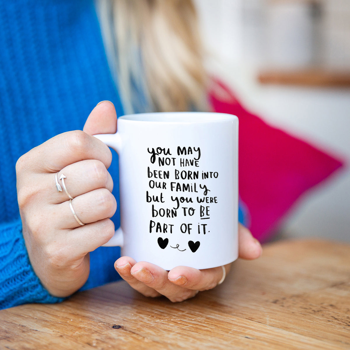 You May Not Have Been Born Into This Family But You Were Born To Be Part Of It' Mug