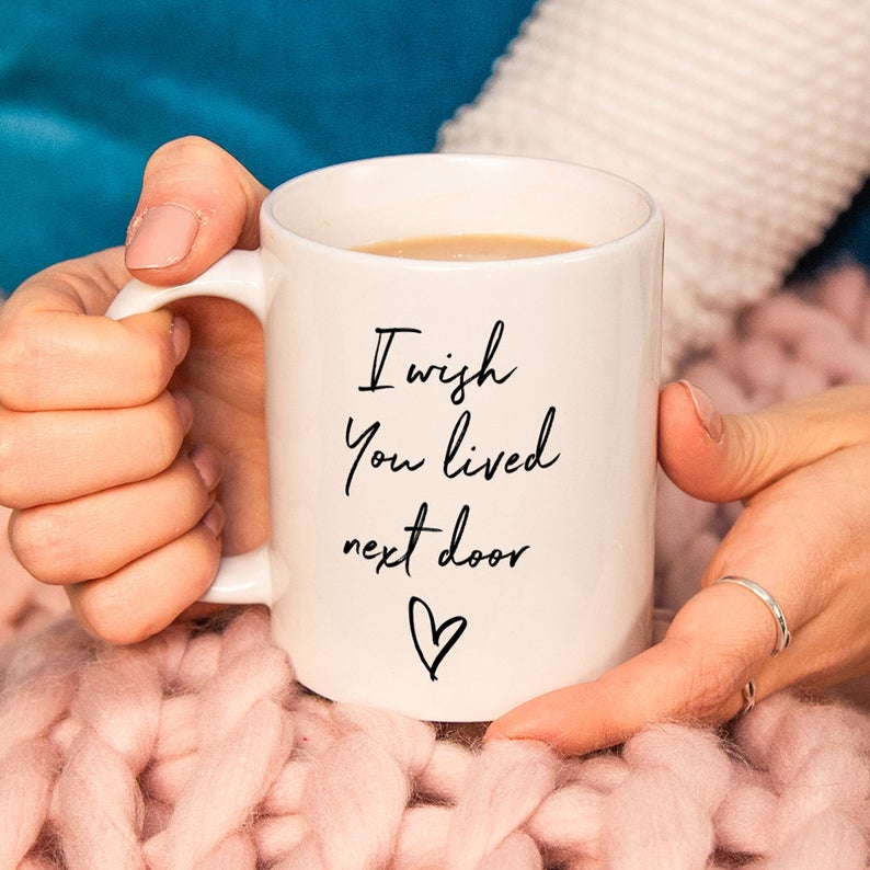 Friendship 'I Wish You Lived Next Door' Best Friend Ceramic Mug