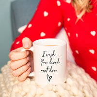 Friendship 'I Wish You Lived Next Door' Best Friend Ceramic Mug