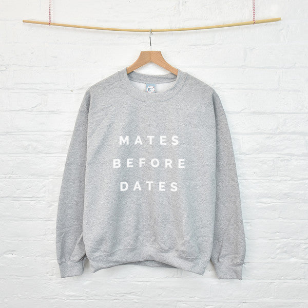 Mates Before Dates Friendship Sweatshirt Jumper