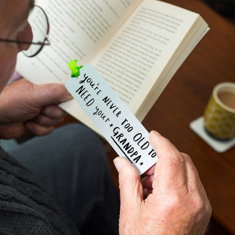 Never Too Old To Need Your Grandad' Bookmark