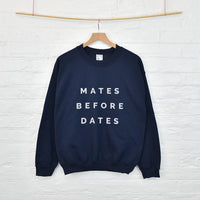 Mates Before Dates Friendship Sweatshirt Jumper